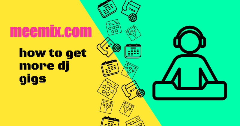how to get more dj gigs on yellow and green diagonally split background
