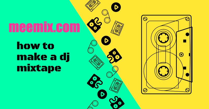 how to make a dj mix in black text on green and yellow split background