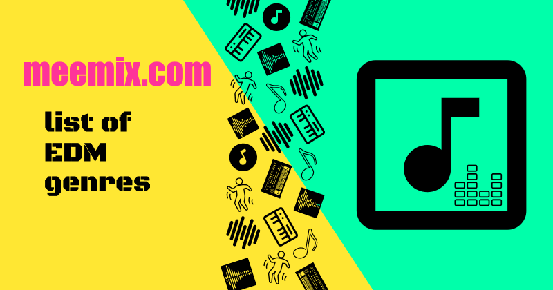 list of edm genres in black text on yellow and green diagonally split background