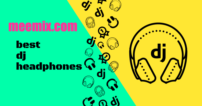 top-best-dj-headphones best dj headphones in black text on green and yellow diagonally split background