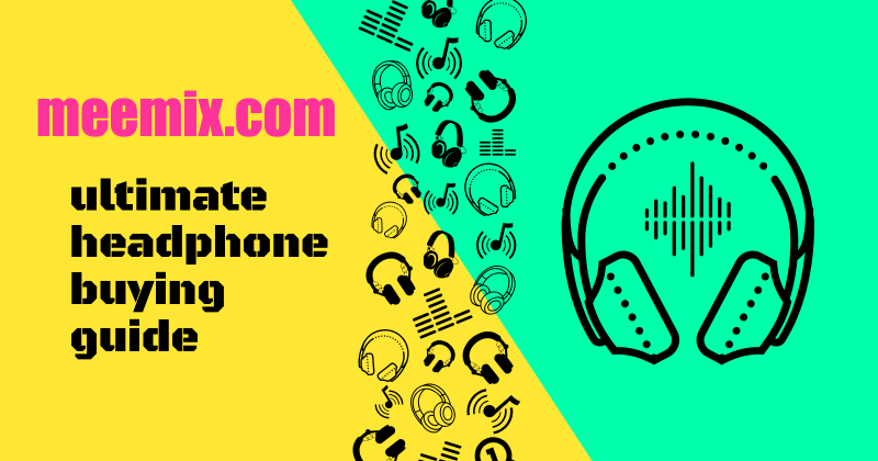 ultimate headphones buying guide in black text on yellow and green diagonally split background