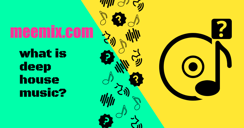 what is deep house music in black text on green and yellow diagonally split background